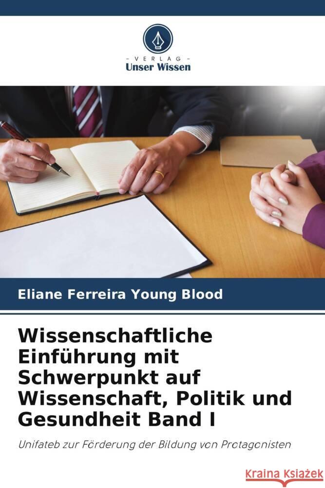 Wissenschaftliche Einf?hrung mit Schwerpunkt auf Wissenschaft, Politik und Gesundheit Band I Eliane Ferreir 9786206857549 Verlag Unser Wissen - książka