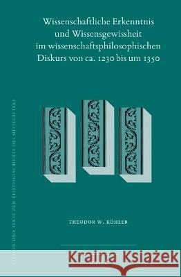 Wissenschaftliche Erkenntnis Und Wissensgewissheit Im Wissenschaftsphilosophischen Diskurs Von Ca. 1230 Bis Um 1350 K 9789004518117 Brill - książka