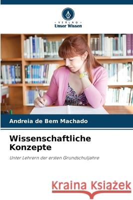 Wissenschaftliche Konzepte Machado, Andreia de Bem 9786209104930 Verlag Unser Wissen - książka