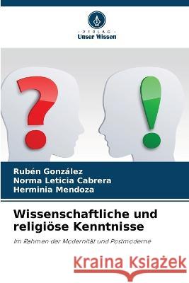 Wissenschaftliche und religioese Kenntnisse Ruben Gonzalez Norma Leticia Cabrera Herminia Mendoza 9786205870228 Verlag Unser Wissen - książka