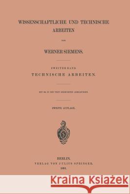 Wissenschaftliche Und Technische Arbeiten: Zweiter Band. Technische Arbeiten Siemens, Werner 9783642649202 Springer - książka