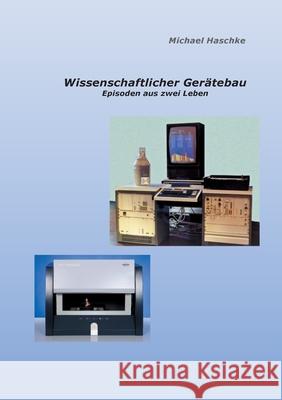 Wissenschaftlicher Gerätebau: Episoden aus zwei Leben Michael Haschke 9783753459479 Books on Demand - książka