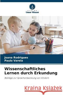 Wissenschaftliches Lernen durch Erkundung Joana Rodrigues Paulo Varela 9786205285336 Verlag Unser Wissen - książka