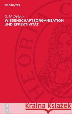 Wissenschaftsorganisation und Effektivität G. M. Dobrov 9783112753668 De Gruyter (JL) - książka