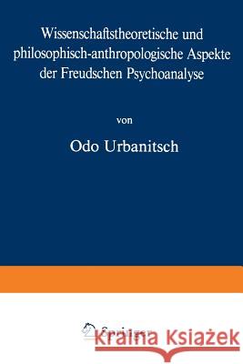 Wissenschaftstheoretische Und Philosophisch-Anthropologische Aspekte Der Freudschen Psychoanalyse Urbanitsch, O. 9783034854443 Birkhauser - książka