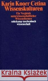 Wissenskulturen : Ein Vergleich naturwissenschaftlicher Wissensformen Knorr-Cetina, Karin   9783518291948 Suhrkamp - książka