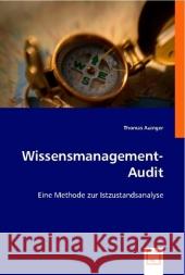 Wissensmanagement-Audit : Eine Methode zur Istzustandsanalyse Auinger, Thomas   9783639000030 VDM Verlag Dr. Müller - książka