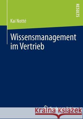 Wissensmanagement Im Vertrieb Kai Notte 9783658026998 Springer Gabler - książka