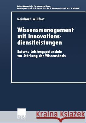 Wissensmanagement Mit Innovationsdienstleistungen: Externe Leistungspotenziale Zur Stärkung Der Wissensbasis Willfort, Reinhard 9783824406029 Springer - książka