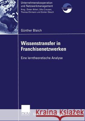 Wissenstransfer in Franchisenetzwerken: Eine Lerntheoretische Analyse G. Nther Blaich Gunther Blaich 9783824482801 Deutscher Universitatsverlag - książka
