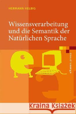 Wissensverarbeitung Und Die Semantik Der Natürlichen Sprache: Wissensrepräsentation Mit Multinet Helbig, Hermann 9783540762768 Not Avail - książka