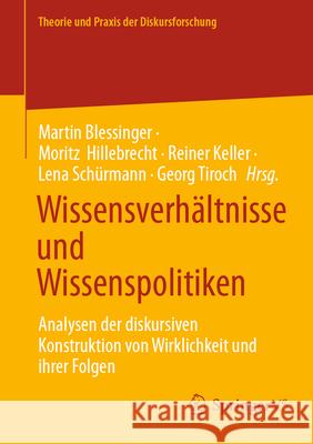 Wissensverh?ltnisse Und Wissenspolitiken: Analysen Der Diskursiven Konstruktion Von Wirklichkeit Und Ihrer Folgen Martin Blessinger Moritz Hillebrecht Reiner Keller 9783658484521 Springer vs - książka