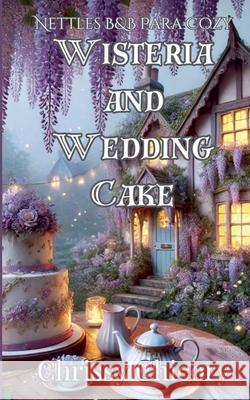 Wisteria And Wedding Cake Chrissy Chicory 9781963402186 Chrissy Chicory - książka