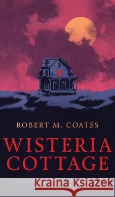 Wisteria Cottage (Valancourt 20th Century Classics) Robert M Coates, Mathilde Roza 9781954321168 Valancourt Books - książka