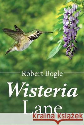 Wisteria Lane Robert Bogle 9781982233525 Balboa Press - książka