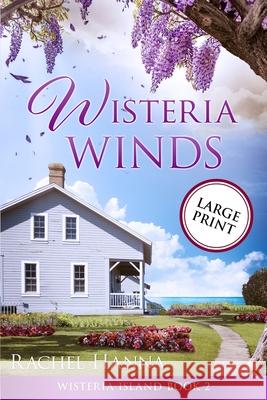 Wisteria Winds - Large Print Rachel Hanna 9781953334596 Rachel Hanna - książka