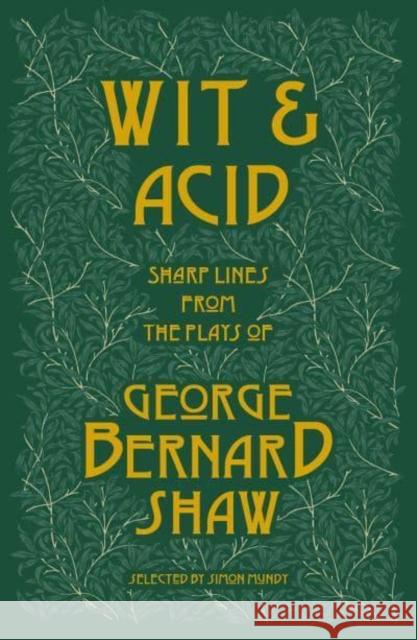 Wit and Acid: Sharp Lines from the plays of George Bernard Shaw, Volume I George Bernard Shaw 9781804470114 Renard Press Ltd - książka