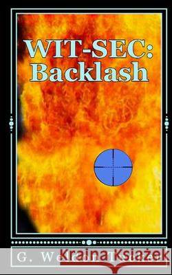 Wit-SEC: Backlash G. Weldon Tucker 9781490365930 Createspace Independent Publishing Platform - książka