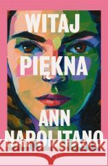 Witaj, piękna Ann Napolitano, Anna Dobrzańska 9788381353670 Otwarte - książka