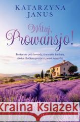 Witaj, Prowansjo! Katarzyna Janus 9788384020104 Filia - książka