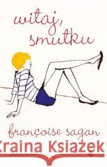 Witaj, smutku Francoise Sagan 9788383879406 W.A.B. - książka