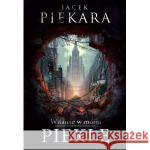 Witajcie w moim Piekle Piekara Jacek 9788383355931 ZYSK I S-KA - książka