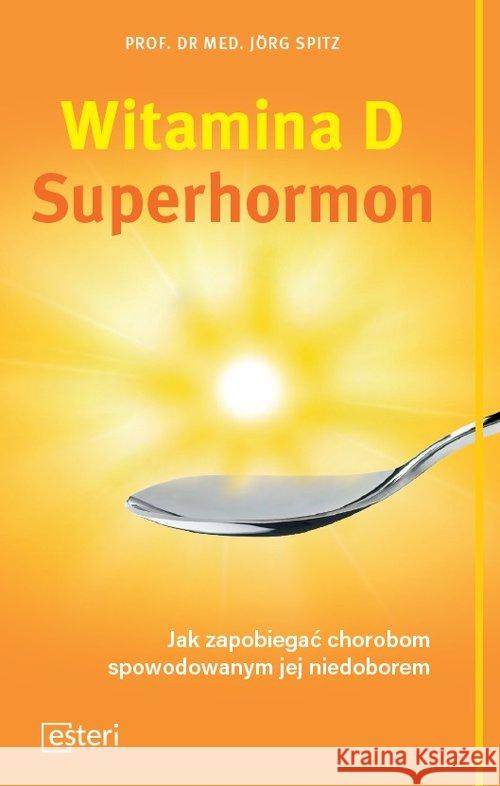 Witamina D Superhormon J. Spitz 9788366310087 Esteri - książka