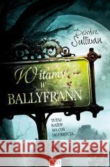 Witamy w Ballyfrann Deirdre Sullivan 9788379660636 IUVI - książka