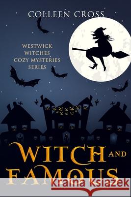 Witch and Famous: A Westwick Witches Cozy Mystery: Westwick Witches Cozy Mysteries Cross, Colleen 9781988272245 Slice Publishing - książka