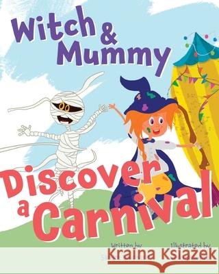 Witch and Mummy Discover a Carnival Sandra Bouphasiri, Ankita Gupta 9781777485009 Pagemaster Publication Services - książka