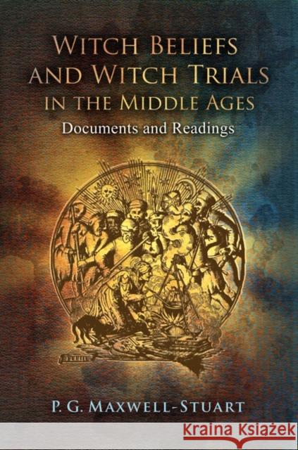 Witch Beliefs and Witch Trials in the Middle Ages: Documents and Readings Maxwell-Stuart, P. G. 9781441109804  - książka