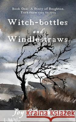 Witch-bottles and Windlestraws Joy Stonehouse 9781913036393 Joy Gelsthorpe - książka