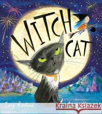 Witch Cat Lucy Rowland Laura Hughes 9781547616718 Bloomsbury Publishing PLC - książka