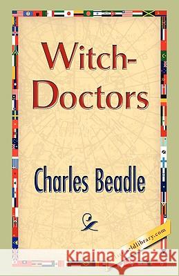 Witch-Doctors Charles Beadle 9781421893204 1st World Library - książka