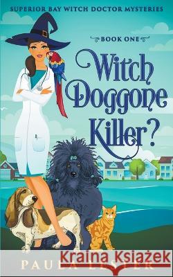 Witch Doggone Killer? Paula Lester 9798201607616 Paula Lester - książka