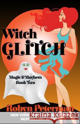 Witch Glitch: Magic and Mayhem Book Two Robyn Peterman 9781941377079 Robyn Peterman - książka