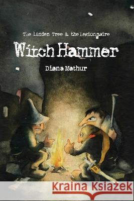 Witch Hammer: A Latvian Tale of Blood and Treasure Diana Mathur Kārlis Smīltens Georgia Saroj 9781734177923 Diana Mathur, Novelist & MBA - książka