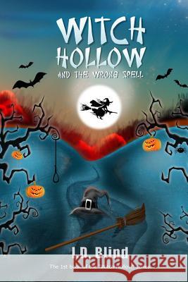 Witch Hollow and the Wrong Spell I. D. Blind 9781490506128 Createspace - książka