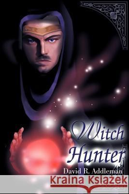 Witch Hunter David R. Addleman 9780595138296 Writers Club Press - książka