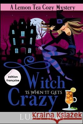 Witch Is When It Gets Crazy - ?dition fran?aise Lucy May 9781965224557 Frisky Fox Publishing, LLC - książka