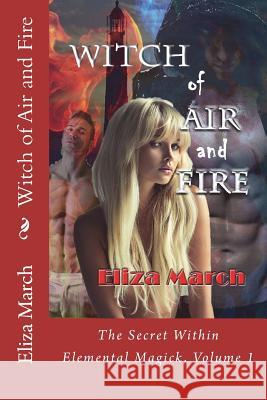 Witch of Air and Fire: The Secret Within Eliza March 9781499502480 Createspace Independent Publishing Platform - książka