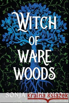 Witch of Ware Woods Sonja F. Blanco 9781737526025 Five and Three Press, LLC - książka