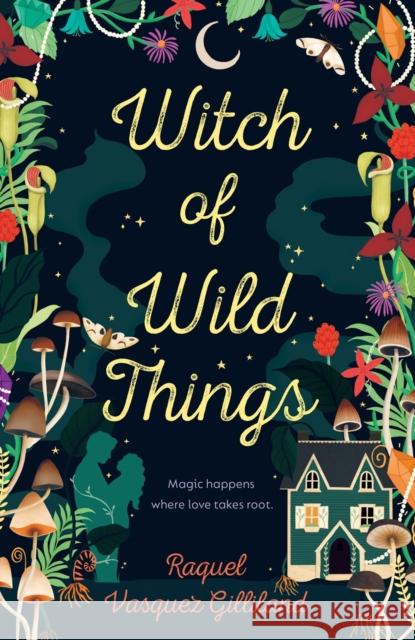 Witch of Wild Things Raquel Vasquez Gilliland 9780593548578 Penguin Putnam Inc - książka