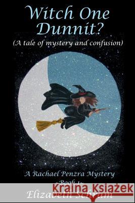 Witch One Dunnit? (A Tale of Mystery and Confusion): A Rachael Penzra Mystery Schram, Elizabeth 9781519293770 Createspace Independent Publishing Platform - książka