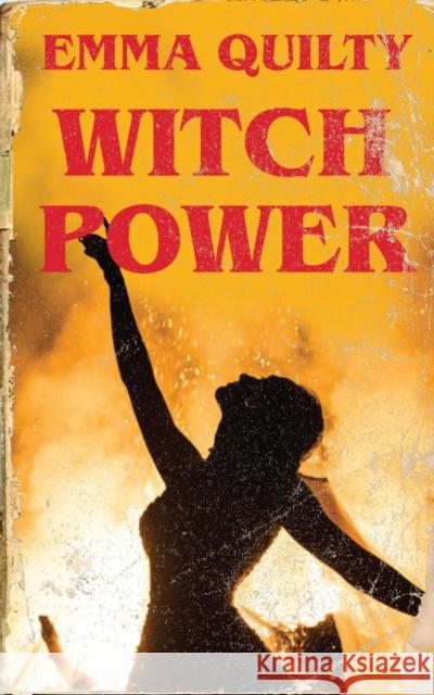 Witch Power: Hexing the Patriarchy with Feminist Magic Emma (Monash University) Quilty 9781509564460 Polity Press - książka