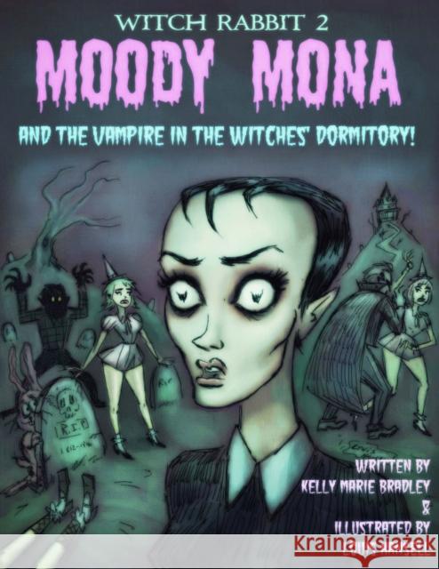 Witch Rabbit 2: Moody Mona and the Vampire in the Witches' Dormitory! Kelly Marie Bradley, Louis Hansell 9780578590721 New Montgomery Press - książka