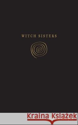 Witch Sisters Alanna Nicole Murphy 9781783241279 Wordzworth Publishing - książka
