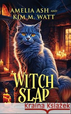 Witch Slap Amelia Ash Kim M. Watt 9781629553900 Sterling and Stone - książka