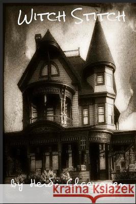 Witch Stitch: (Part 1 of the Sea Witch Trilogy) Heidi Claeyssen 9781517496166 Createspace - książka