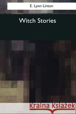 Witch Stories E. Lynn Linton 9781976246722 Createspace Independent Publishing Platform - książka